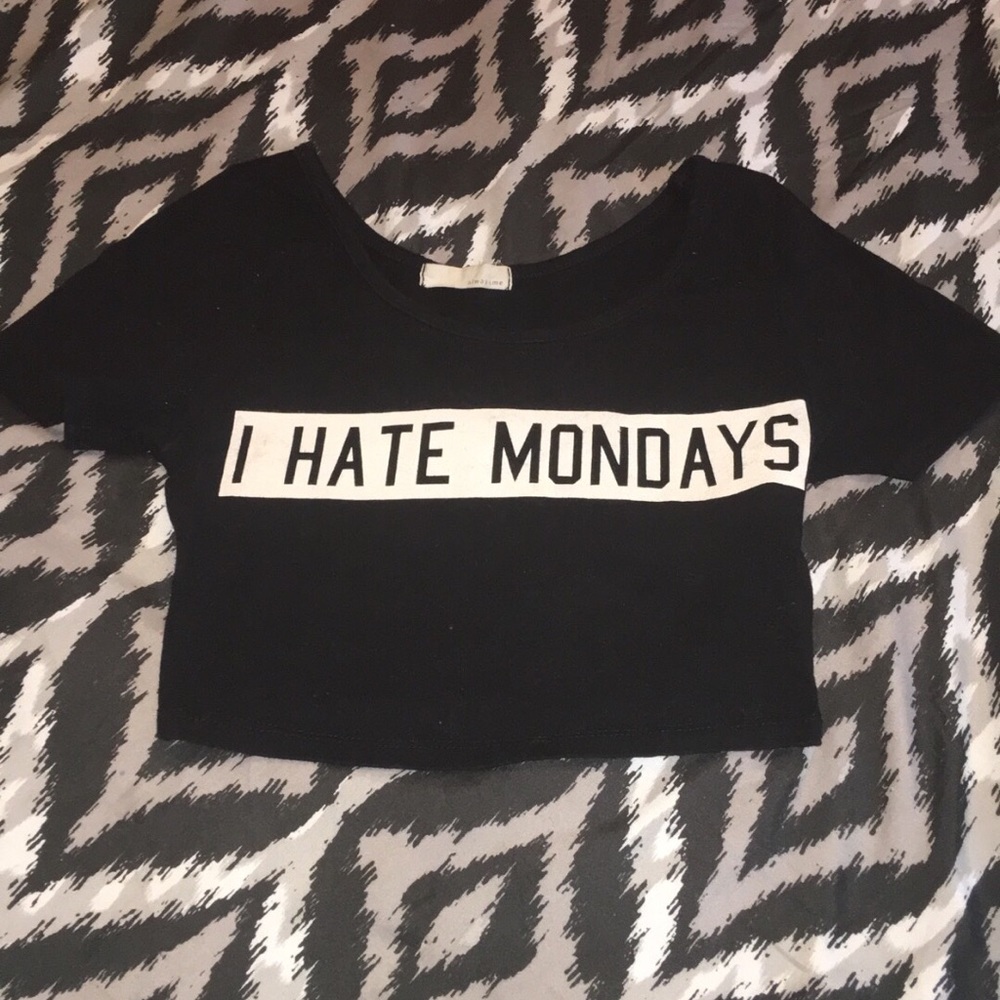 I Hate Mondays Crop top